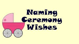 35 Naming Ceremony Wishes And Messages Wishesmsg Naming ceremony or namkaran sanskar is given utmost significance in hindu religion. 35 naming ceremony wishes and messages