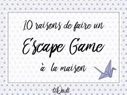 Escape Game 10 Raisons D En Organiser Un A La Maison Idee De Jeux Jeux Enigme Et Jeux A Faire