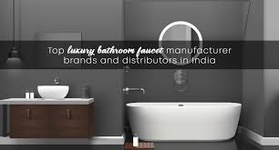 Check spelling or type a new query. Top Luxury Bathroom Faucet Manufacturer Brands And Distributors In India Water Man India