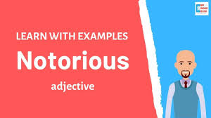 Word origin late 15th century (in the sense 'generally known'): Notorious Meaning With Examples My Word Book Youtube