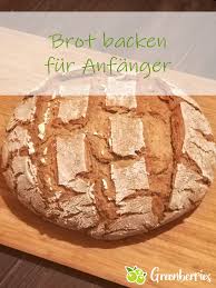 Brot Backen Fur Anfanger In 2020 Backen Fur Anfanger Lebensmittel Essen Backen