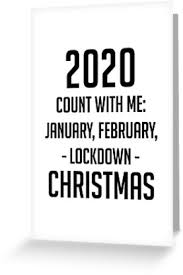 Funny 2020 Lockdown January February Lockdown Christmas Greeting Card By Rcmorigami In 2020 Christmas Quotes Funny Me Quotes Funny Work Quotes Funny