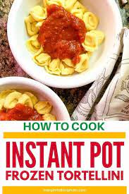 How To Cook Tortellini In The Instant Pot Margin Making Mom