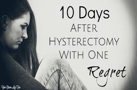 Maybe you would like to learn more about one of these? 10 Days After Hysterectomy With Only One Regret