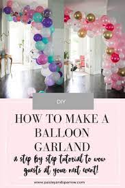How To Make Diy Balloon Garland Easy Tutorial Paisley Sparrow Birthday Party Decorations Diy Balloon Garland Diy Diy Party Decorations