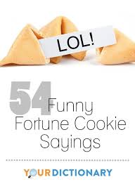 Funny Fortune Cookie Sayings Funny Fortune Cookies Fortune Cookie Quotes Fortune Cookie