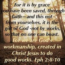 For By Grace Are Ye Saved Through Faith And That Not Of Yourselves It Is The Gift Of God 9 Not Of Wo Bible Inspiration Love And Forgiveness Bible Scriptures