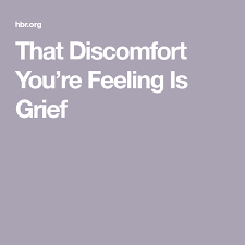 That Discomfort You Re Feeling Is Grief In 2020 Anticipatory Grief Grief How Are You Feeling