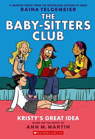 The Baby Sitters Club Kristy S Great Idea By Raina Telgemeier In 2020 The Baby Sitters Club Babysitters Club Books Graphic Novel