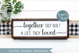 Possible uses for these files include: Together They Built A Life They Loved Graphic By Designs By Jolein Creative Fabrica In 2020 Svg Dxf Design
