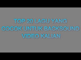 Situs unduh yang mudah diakses untuk download lagu mp3. Top 20 Lagu Yang Cocok Untuk Backsound Video Kalian Youtube