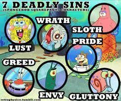 As for gluttony, gary only over ate when he was over fed, and spongebob feeding his pet would be a routine event and not an indicator of overindulgence in food. Spongebob Squarepants Symbolizing The Seven Deadly Sins Spongebob Spongebob Funny Spongebob Squarepants