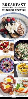 19 Satisfying Breakfasts Under 300 Calories 300 Calorie Meals Low Calorie Breakfast Light Recipes