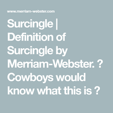 Surcingle Definition Of Surcingle By Merriam Webster Cowboys Would Know What This Is Rhyming Dictionary Definitions Words