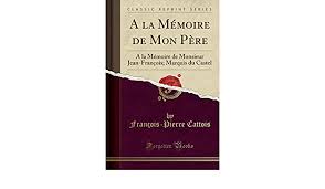 Ses cordes ont une voix que l'on ne peut pas imiter. A La Memoire De Mon Pere A La Memoire De Monsieur Jean Francois Marquis Du Castel Classic Reprint French Edition Cattois Francois Pierre 9780282188566 Amazon Com Books
