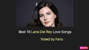 Today, we have picked up top 10 best lana del rey songs just for you. Best 18 Lana Del Rey Love Songs Nsf Music Magazine