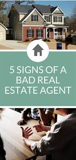 Signs You Might Have A Bad Real Estate Agent The Estate Update Real Estate Agent Real Estate Signs Real Estate