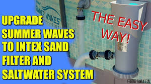 Easy Way To Connect A Summer Waves Pool To Intex Sand Filter And Saltwat Summer Waves Wave Pool Sand Filter For Pool