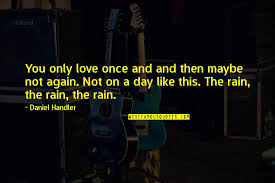 Explore 467 rain quotes by authors including rabindranath tagore, dolly parton, and denzel washington at brainyquote. Love This Rain Quotes Top 42 Famous Quotes About Love This Rain