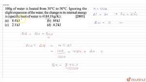 3 kilo = 0.003 ton: 100g Of Water Is Heated From 30 C To 50 C Ignoring The Slight