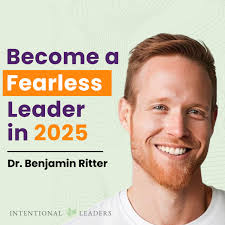 151: Becoming a Fearless Leader with Dr. Benjamin Ritter