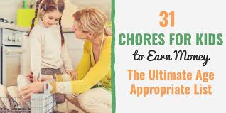 Maybe you would like to learn more about one of these? 31 Chores For Kids To Earn Money The Ultimate Age Appropriate List
