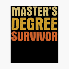 .funny quotes, life quotes, love quotes, beautiful quotes, travel quotes, summer quotes, friendship quotes, birthday quotes, funny quotes, family 7) your degree isn't only a bit of paper. Master S Degree Survivor Funny Graduation Quote Humor College Grad Saying Poster By Bullquacky Redbubble