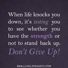 Life Knocks You Down Quotes Strength Life Knocks You Down Quotes Down Quotes Quotes About Strength Quotes