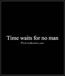 Time Waits For No One Quotes Quotesgram
