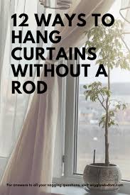 Take the measurement of the height of the entire wall and subtract 4 inches. 12 Unconventional Ways To Hang Curtains Without A Rod Wigglywisdom Com