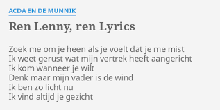 De teksten gaan voornamelijk over de liefde, vriendschap, de dood en het leven. Ren Lenny Ren Lyrics By Acda En De Munnik Zoek Me Om Je