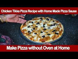 Chicken Tikka Pizza Recipe With Home Made Pizza Sause How To Make Pizz Homemade Pizza Pizza Recipes Chicken Tikka