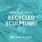 Kids Art Crew: Recycled Sculpture! event in York, PA
