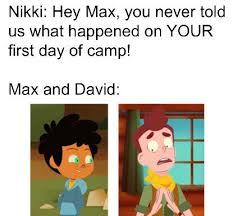 Maybe you would like to learn more about one of these? I Hope They Make An Episode About Max S First Day Of Camp In Season 5 Campcamp