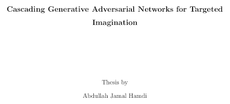 Cascading Generative Adversarial Networks for Targeted Imagination