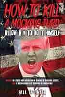 How to Kill a Mocking Turd: Allow Him to do it to Himself (Pursuing  Impeachment Book 1) eBook : Effinger, Bill, Effinger, Kirk: Amazon.in:  Kindle Store