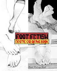 Foot Fetish Erotic Coloring Book by Erotic Coloring Books