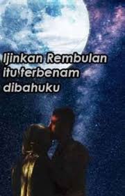 , peduli kepada diri kamu terlebih dahulu. Ijinkan Rembulan Itu Terbenam Dibahuku Bab 3 Cinta Platonis Wattpad