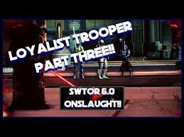 Maybe you would like to learn more about one of these? Swtor 6 0 Onslaught Loyalist Trooper Part 3 Starwarsgames