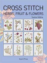 Find patterns for kids, adults, and home. Cross Stitch Herbs Fruit And Flowers By Sophie Helene 2011 Amazon Com Books