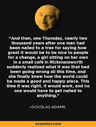 › hitch hikers guide to the galaxy series. Douglas Adams Quote And Then One Thursday Nearly Two Thousand Years After One