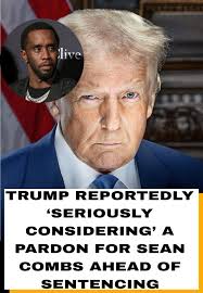 According to reports, Donald Trump is now seriously considering granting  Sean “Diddy” Combs a full presidential pardon ahead of his upcoming  sentencing. An administration source told Deadline that nearly two months  after