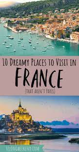 10 Best Places To Visit In France Outside Of Paris Cool Places To Visit Places To Visit Places To Travel