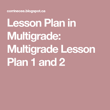 Lesson Plan In Multigrade Multigrade Lesson Plan 1 And 2 Math Lesson Plans Elementary Elementary Lesson Plans Daily Lesson Plan