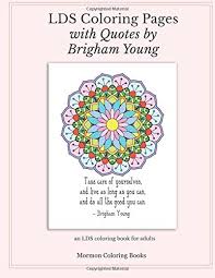 Thank you so much guyz. Amazon Com Lds Coloring Pages With Quotes From Brigham Young An Lds Coloring Book For Adults 9781542892025 Mormon Coloring Books Books