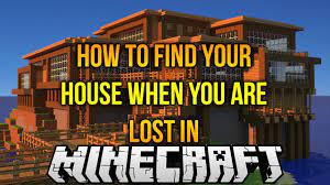 I show you what you can do to find your base easier after adventuring. How To Find Your House When You Are Lost In Minecraft Youtube