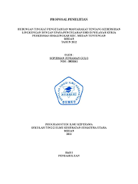 Berikut ini adalah contoh dari proposal penelitian kesehatan lingkungan. Proposal Penelitian Lingkungan