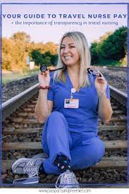 Your Guide To Travel Nurse Pay The Importance Of Transparency In Travel Nursing Passports And Pr Travel Nursing Pay Travel Nursing Nurse