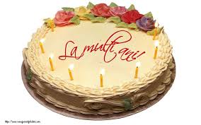 Felicitari Aniversare De Zi De Nastere La Multi Ani Birthday Cake Birthdays