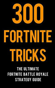 Bitlife How To Win Lottery 300 Fortnite Tricks The Ultimate Fortnite Battle Royale Strategy Guide By Chang Sam Fortnite Strategies Tech Company Logos